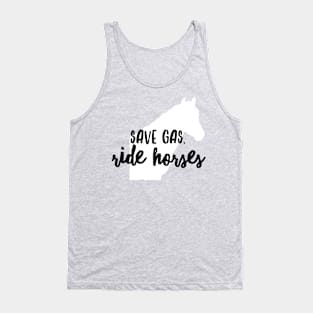 Save Gas Ride Horses Tank Top